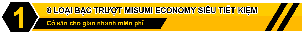 8 LOẠI BẠC TRƯỢT MISUMI ECONOMY SIÊU TIẾT KIỆM